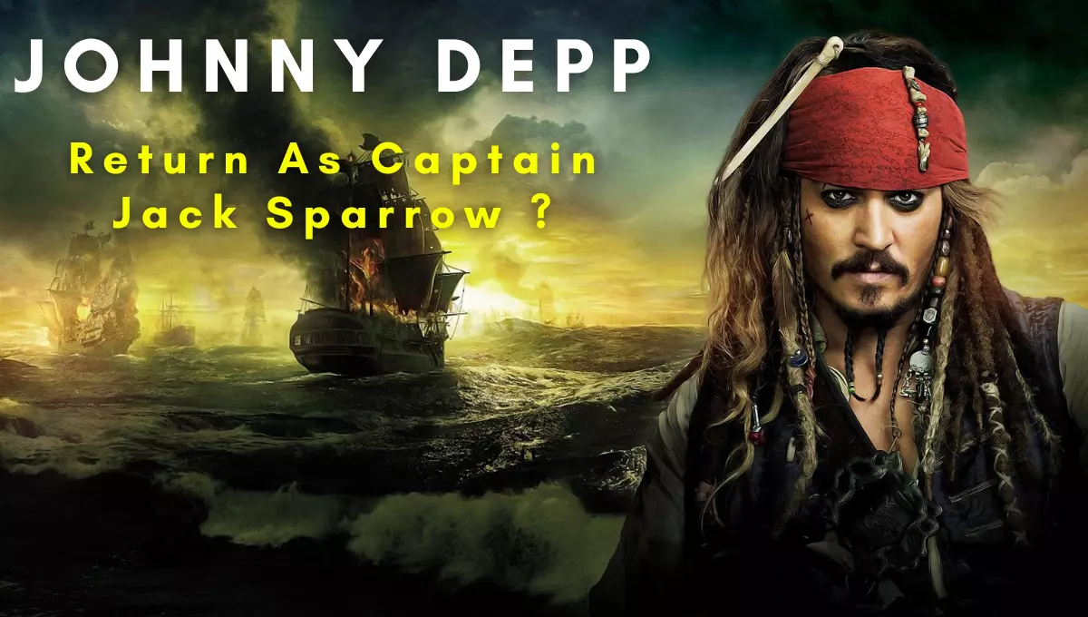 Johnny Depp Return As Captain Jack Sparrow